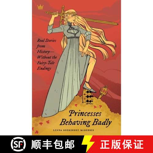 【3-4周达】Princesses Behaving Badly: Real Stories from History Without the Fairy-Tale Endings [9781683690252]