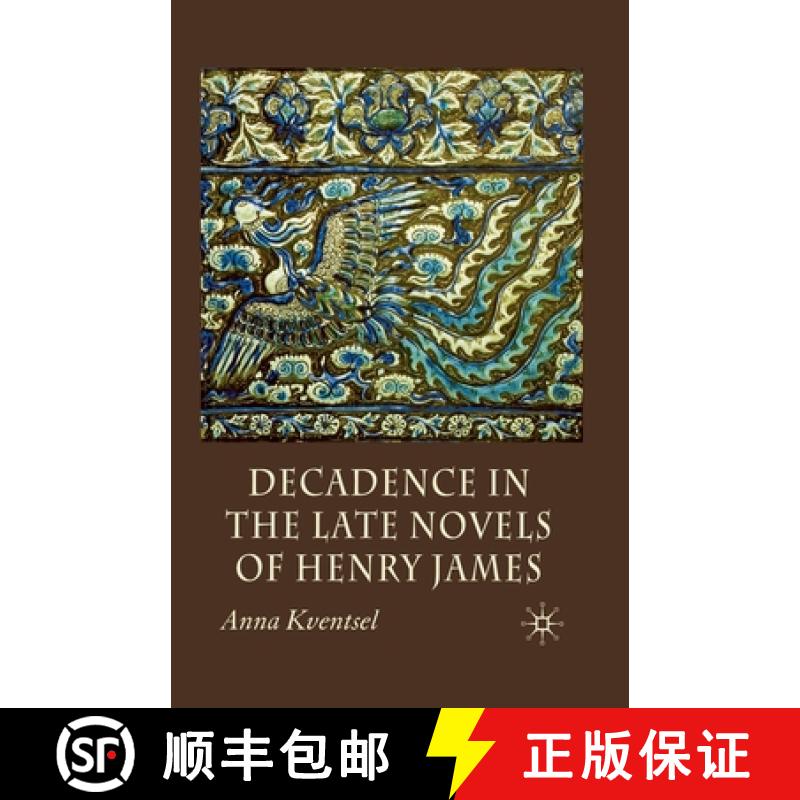 【3-4周达】Decadence in the Late Novels of Henry James [9781349283873]