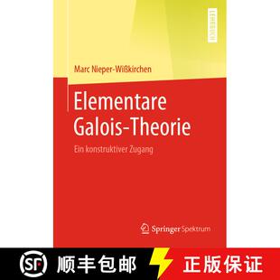 【3-4周达】Elementare Galois-Theorie : Ein konstruktiver Zugang [9783662609330]