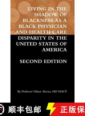 【3-4周达】Living in the Shadow of Blackness as a Black Physician and Health Care Disparity in the Un... [9781387625475]