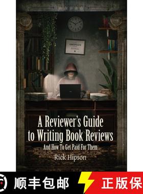 预订 A Reviewer's Guide to Writing Book Reviews: And How to Get Paid for Them [9781964398105]