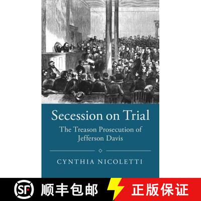 【3-4周达】Secession on Trial: The Treason Prosecution of Jefferson Davis - Secession on Trial: The T... [9781108401531]