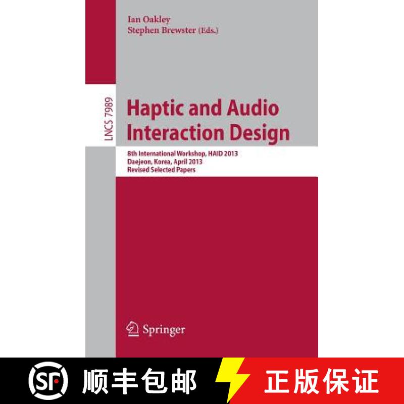 【3-4周达】Haptic and Audio Interaction Design : 8th International Workshop, HAID 2013, Daejeon, Kore... [9783642410673]