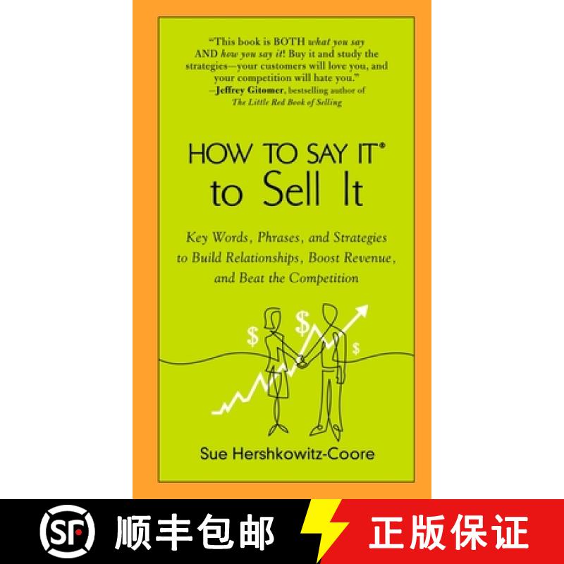 【2-3周达】How to Say it to Sell it: Key Words, Phrases, and Strategies to Build Relationships, Boost... [9780735204263]