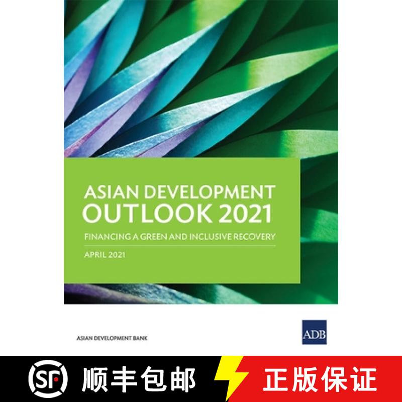 【3-4周达】Asian Development Outlook (ADO) 2021: Financing a Green and Inclusive Recovery [9789292628284]