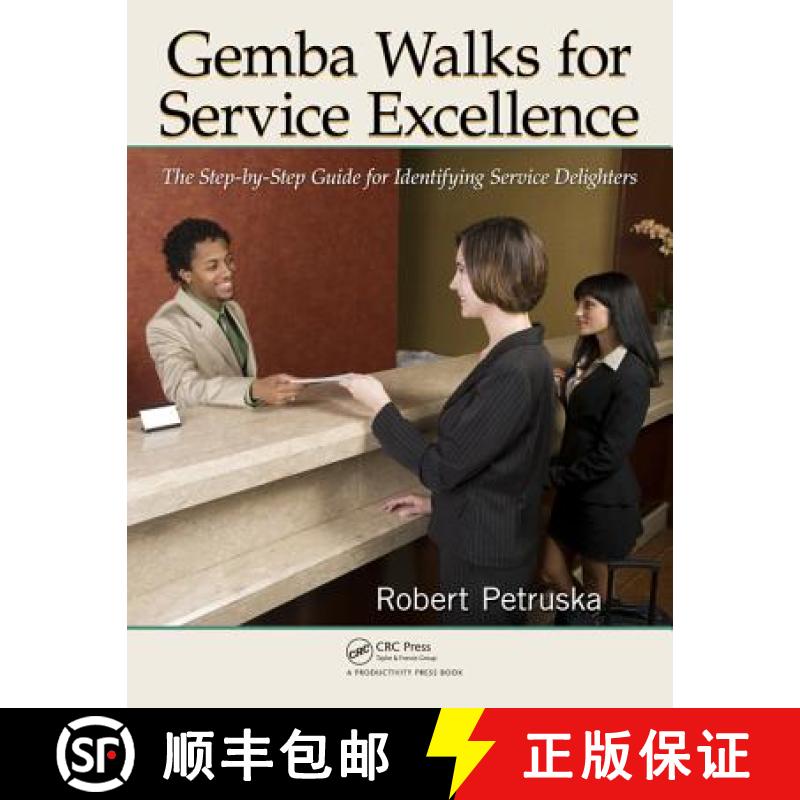 【3-4周达】Gemba Walks for Service Excellence: The Step-By-Step Guide for Identifying Service Delight... [9781439886748]