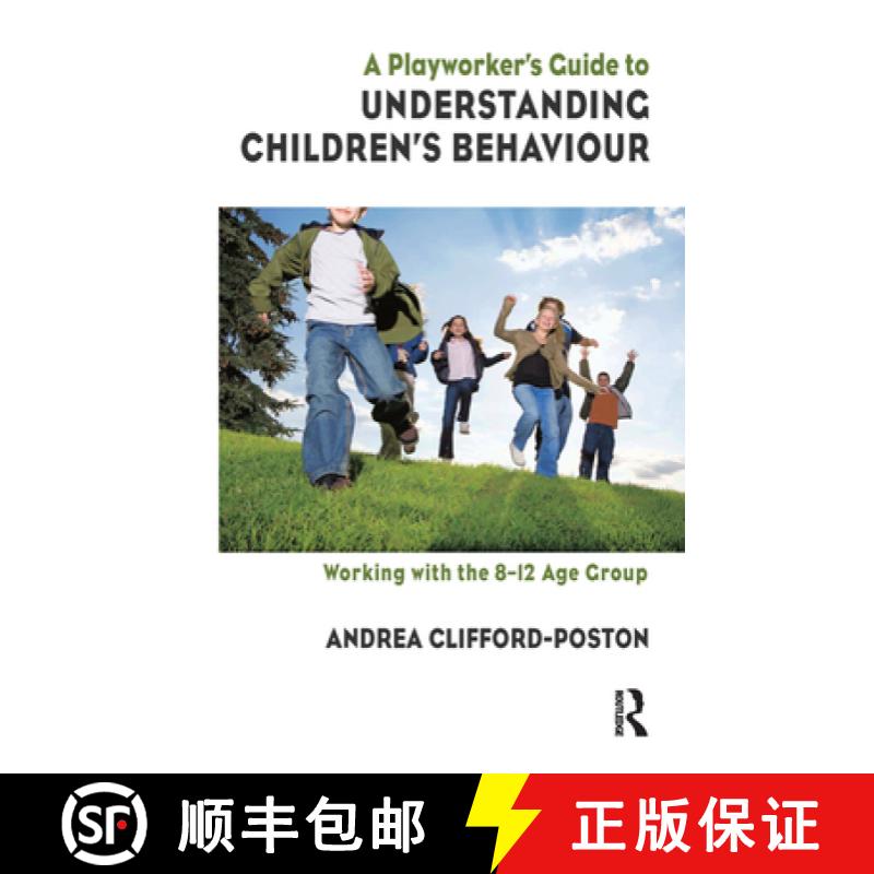 【3-4周达】A Playworker's Guide to Understanding Children's Behaviour : Working with the 8-12 Age Group [9780367323905]