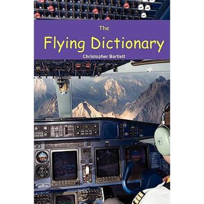 【4周达】The Flying Dictionary: A Fascinating and Unparalleled Primer (Air Crashes and Miracle Landings) [9780956072337]