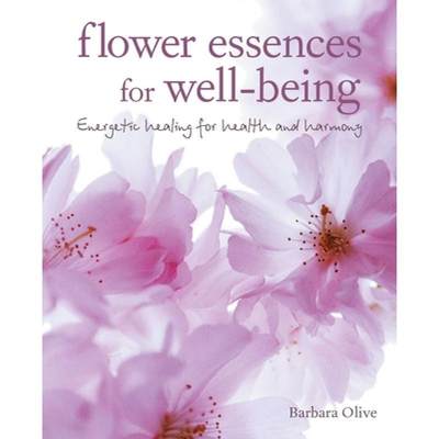 【4周达】Flower Essences for Well-Being: Energetic Healing for Health and Harmony [9781782496052]