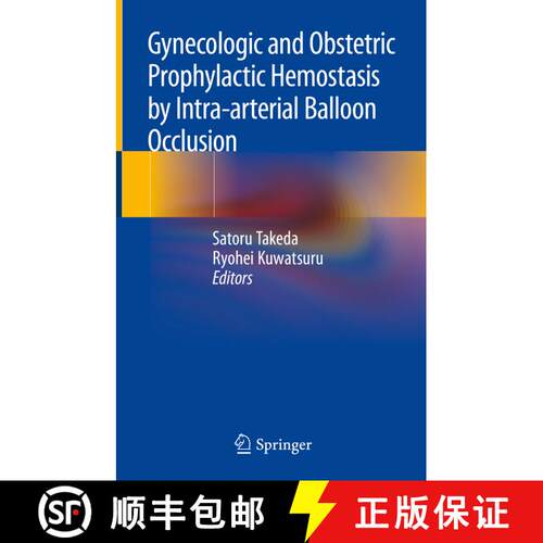 【3-4周达】精装 Gynecologic and Obstetric Prophylactic Hemostasis by Intra-arterial Balloon Occlusion [9789811088322]