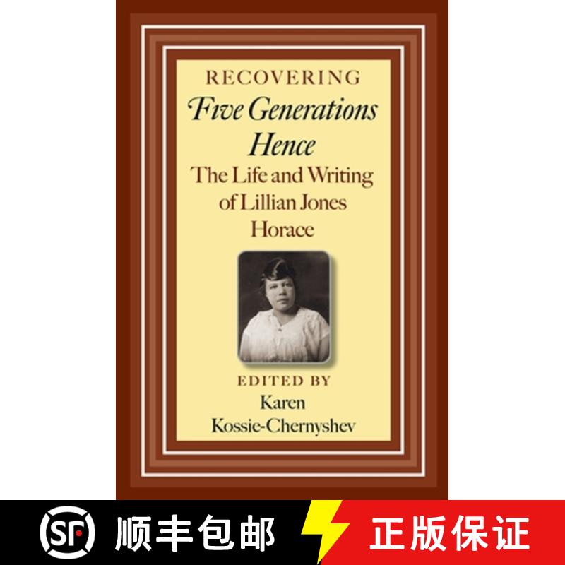 预订 Recovering Five Generations Hence: The Life and Writing of Lillian Jones Horace Volume 120 [9781603449762]