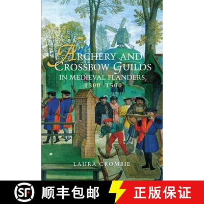 【3-4周达】Archery and Crossbow Guilds in Medieval Flanders, 1300–1500 [9781783273058]