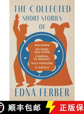 预订 The Collected Short Stories of Edna Ferber - Including Buttered Side Down, Cheerful - By Request... [9781528720410]