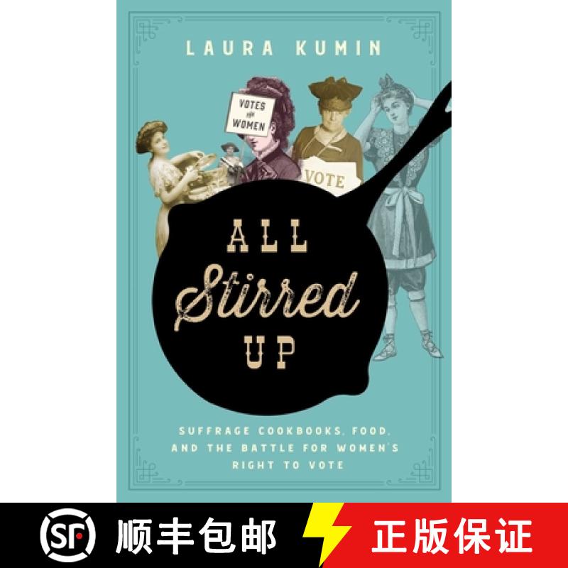 【3-4周达】All Stirred Up: Suffrage Cookbooks, Food, and the Battle for Women's Right to Vote [9781643134529]