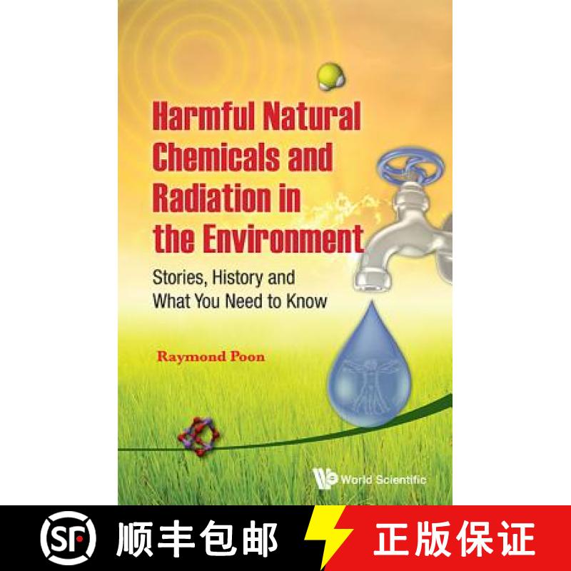 【3-4周达】Harmful Natural Chemicals and Radiation in the Environment: Stories, History and What You ... [9789814412933]