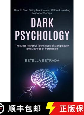 预订 Dark Psychology: How to Stop Being Manipulated Without Needing to Go to Therapy (The Most Powerf... [9781990334559]