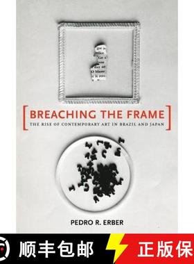 预订 Breaching the Frame: The Rise of Contemporary Art in Brazil and Japan [9780520282438]