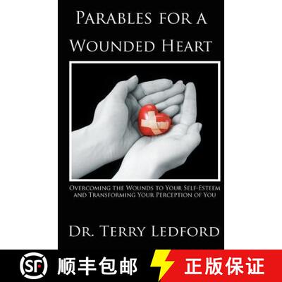【3-4周达】Parables for a Wounded Heart: Overcoming the Wounds to Your Self-Esteem and Transforming Y... [9780615669212]