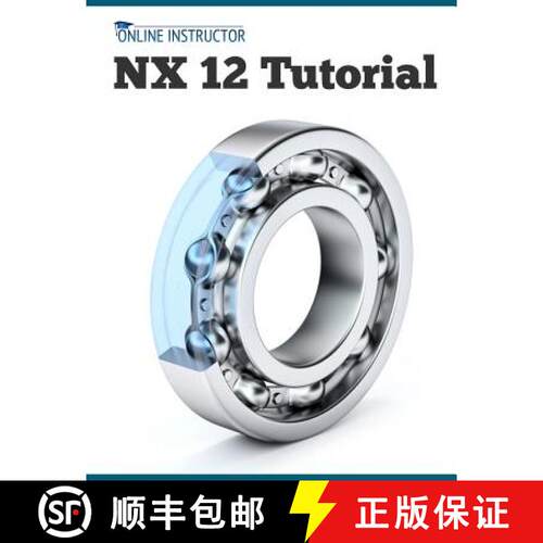 【3-4周达】NX 12 Tutorial: Sketching, Feature Modeling, Assemblies, Drawings, Sheet Metal, Simulation... [9788193724101]