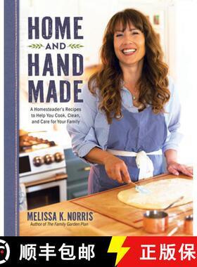 预订 Home and Hand Made: A Homesteader's Recipes to Help You Cook, Clean, and Care for Your Family [9780736987202]