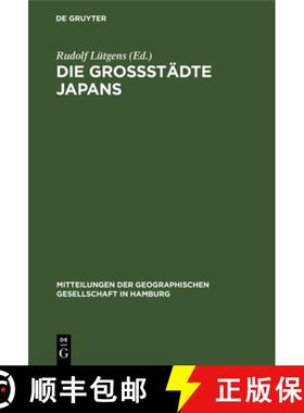 【3-4周达】Die Großstädte Japans: Festband Zum 70 Jährigen Bestehen Der Geographischen Gesellschaf... [9783112605554]