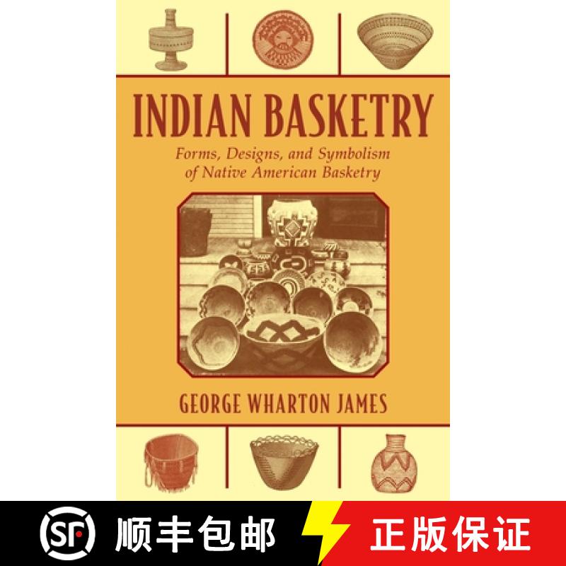 【3-4周达】Indian Basketry: Forms, Designs, and Symbolism of Native American Basketry [9781626365643]