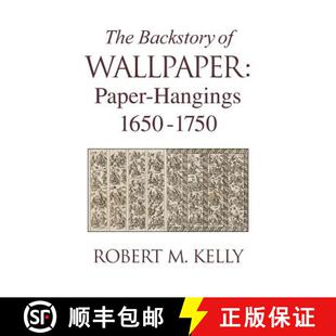 预订 The Backstory of Wallpaper: Paper-Hangings 1650-1750 [9780985656102]