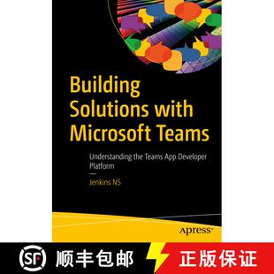 【3-4周达】Building Solutions with Microsoft Teams : Understanding the Teams App Developer Platform (... [9781484264751]