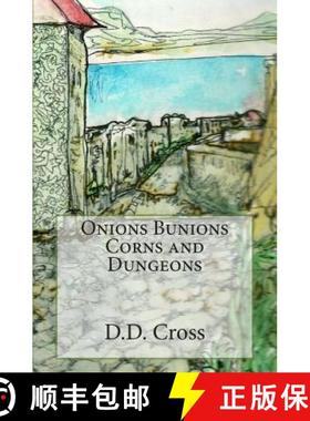 预订 Onions Bunions Corns and Dungeons [9780615798011]