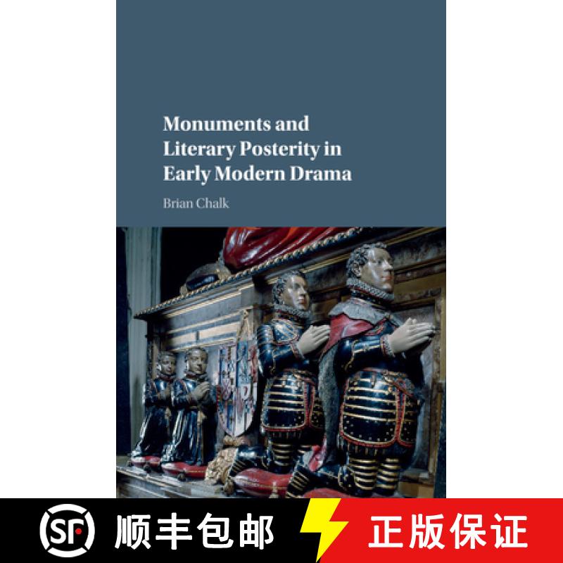 【3-4周达】Monuments and Literary Posterity in Early Modern Drama [9781107558908]