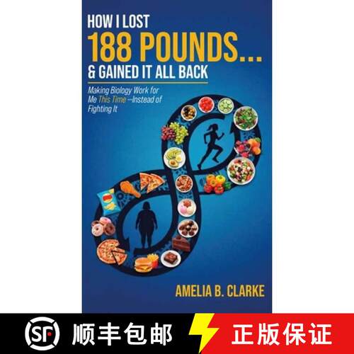 【3-4周达】精装 How I Lost 188 Pounds . . . & Gained It All Back, Making Biology Work for Me This Tim... [9798904182236]