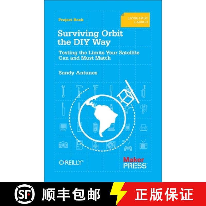 【3-4周达】Surviving Orbit the DIY Way: Testing the Limits Your Satellite Can and Must Match [9781449310622]