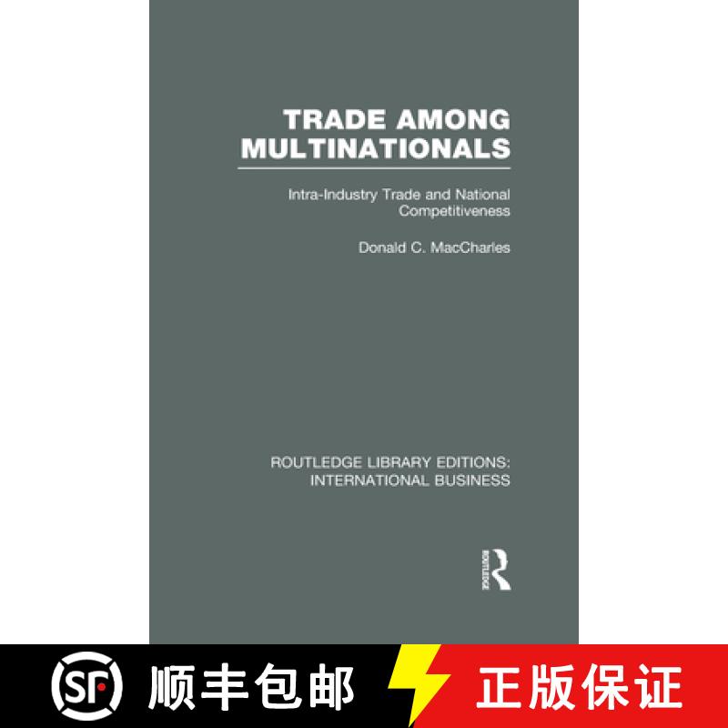 【3-4周达】Trade Among Multinationals (RLE International Business): Intra-Industry Trade and National... [9780415657648]