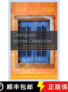 预订 Dialogues across Diasporas : Women Writers, Scholars, and Activists of Africana and Latina Desce... [9781498511605]