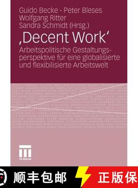 【3-4周达】, Decent Work': Arbeitspolitische Gestaltungsperspektive Für Eine Globalisierte Und Flexi... [9783531165677]