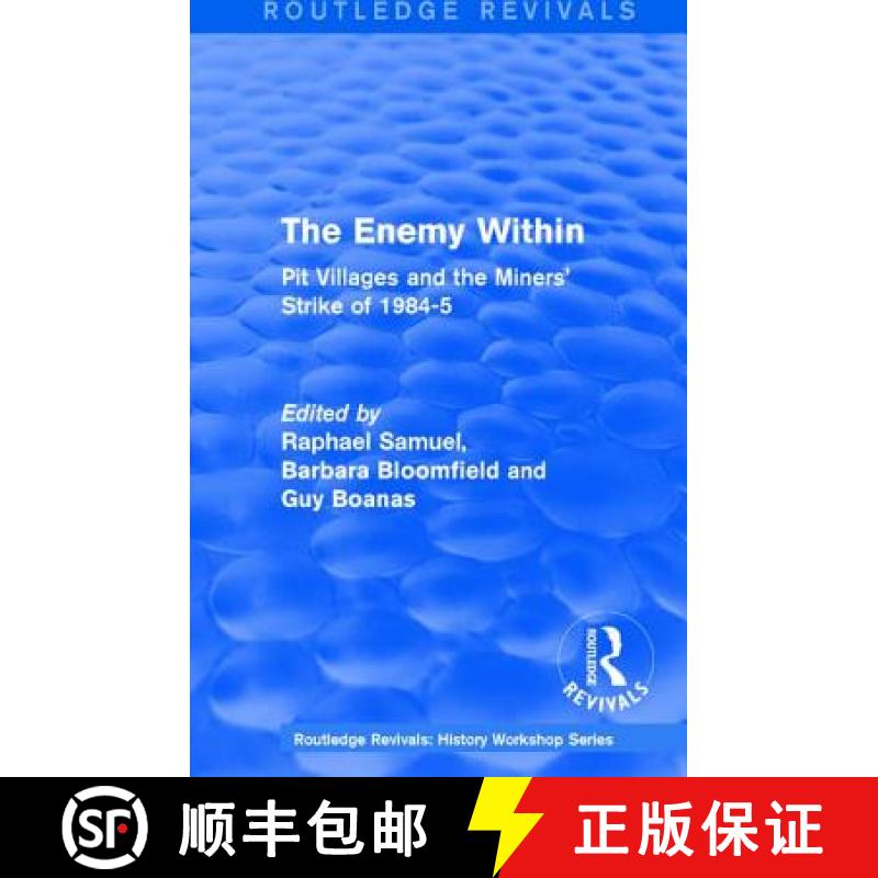 【3-4周达】Routledge Revivals: The Enemy Within (1986): Pit Villages and the Miners' Strike of 1984-5 [9781138214309]