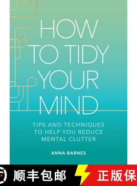 预订 How to Tidy Your Mind: Tips and Techniques to Help You Reduce Mental Clutter [9781524883591]