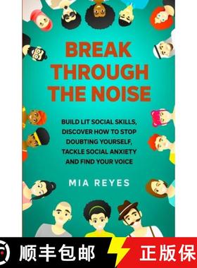 【3-4周达】Break Through The Noise: Build Lit Social Skills, Discover How To Stop Doubting Yourself, ... [9781639724864]