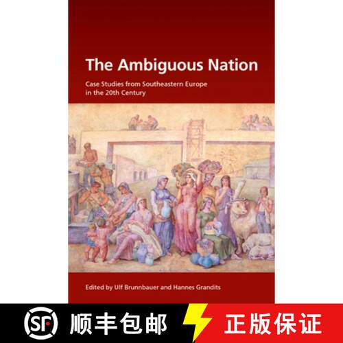 【3-4周达】精装 The Ambiguous Nation: Case Studies from Southeastern Europe in the 20th Century [9783486722963]