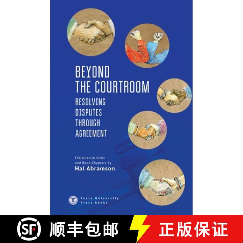 【4周达】Beyond the Courtroom : Resolving Disputes through Agreement. Collected Articles and Essays b... [9781644692547]
