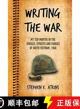 【3-4周达】Writing the War : My Ten Months in the Jungles, Streets and Paddies of South Vietnam, 1968 [9780786442720]
