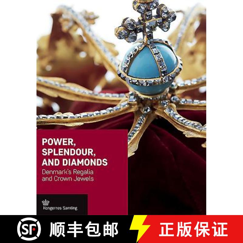 【3-4周达】Power, Splendour, and Diamonds: Denmark's Regalia and Crown Jewels [9788793229143]