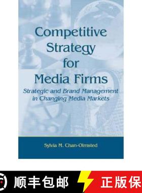 【3-4周达】Competitive Strategy for Media Firms: Strategic and Brand Management in Changing Media Mar... [9780805848120]