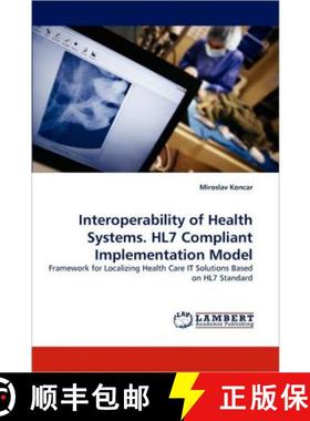 【3-4周达】Interoperability of Health Systems. HL7 Compliant Implementation Model [9783838384481]