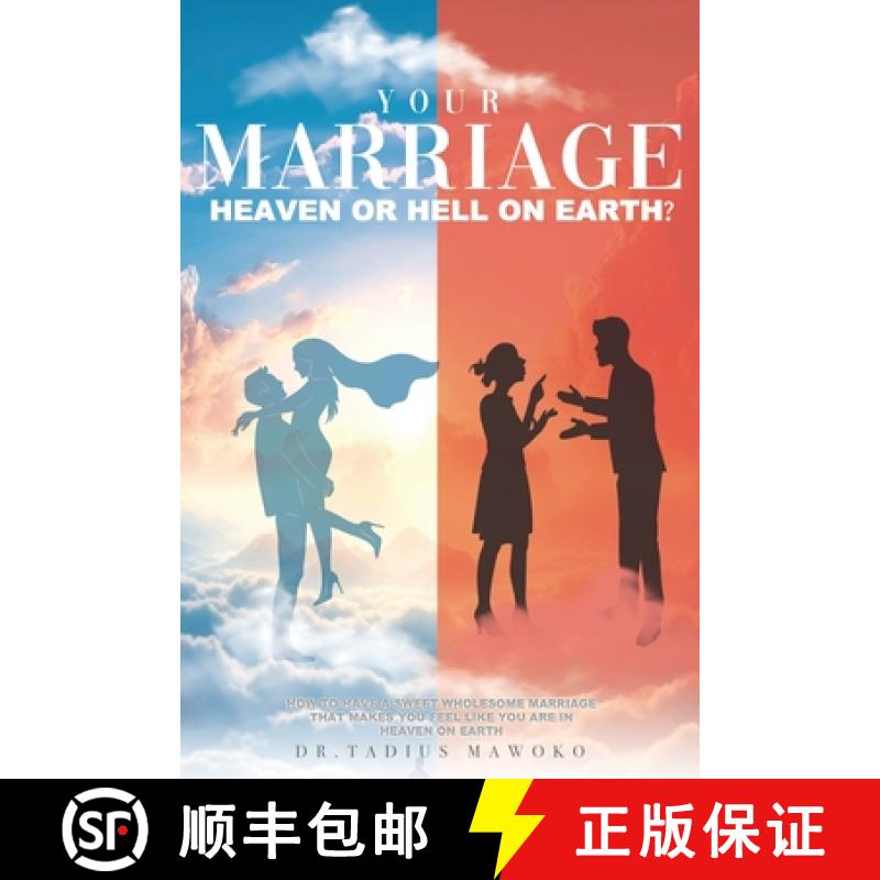 【2-3周达】YOUR MARRIAGE...HEAVEN OR HELL ON EARTH?: How to have a sweet wholesome marriage that make... [9780645014556]