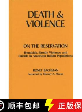 预订 Death and Violence on the Reservation: Homicide, Family Violence, and Suicide in American Indian... [9780865690158]