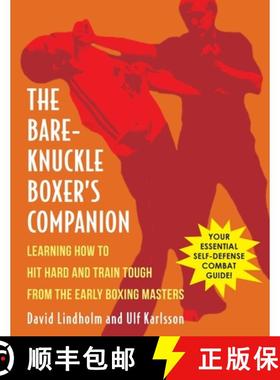 预订 Bare-Knuckle Boxer's Companion: Learning How to Hit Hard and Train Tough from the Early Boxing M... [9781648370991]