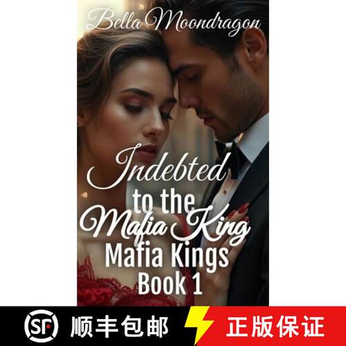 【3-4周达】精装 Indebted to the Mafia King: Mafia Kings Book 1 [9781964125428]