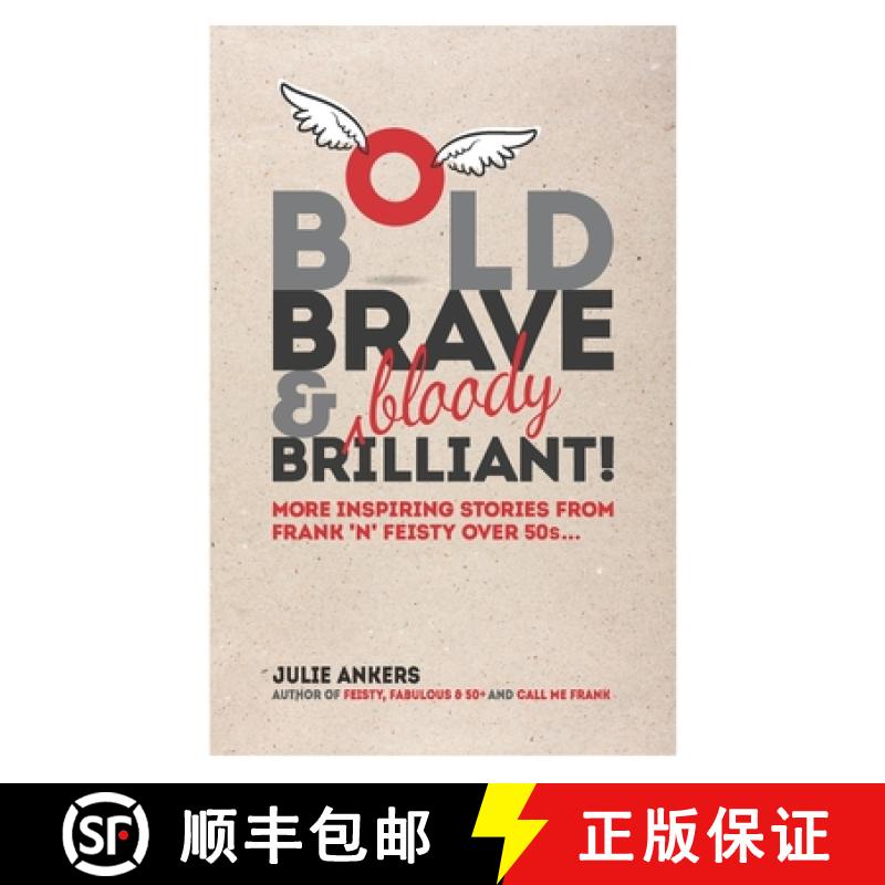 【2-3周达】Bold, Brave & (bloody) Brilliant: More inspiring stories from frank 'n' feisty over 50s... [9781922368720]