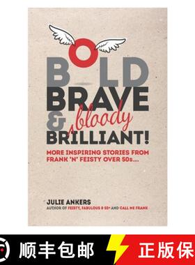 【3-4周达】Bold, Brave & (bloody) Brilliant: More inspiring stories from frank 'n' feisty over 50s... [9781922368720]